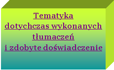 Pole tekstowe: Tematyka 
dotychczas wykonanych tumacze
i zdobyte dowiadczenie